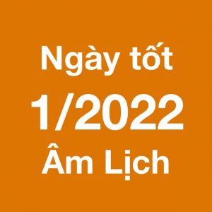Lịch âm tháng 1 năm 2022 ngày nào tốt?